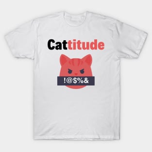 Moody Cat With A Cattitude T-Shirt